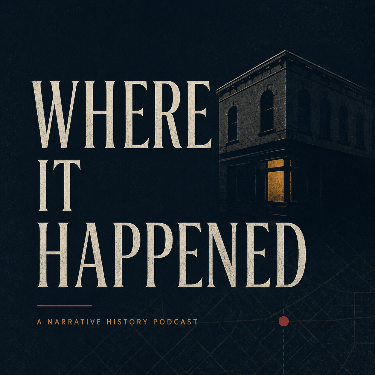 Where It Happened podcast cover art showing a dark historic building and a marked street map